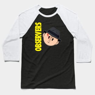 Who Observes the Observers? Baseball T-Shirt